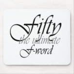 50th birthday gifts - Fifty, the ultimate F-Word! Mousemat