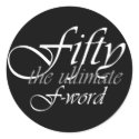 50th birthday gifts - Fifty, the ultimate F-Word! stickers