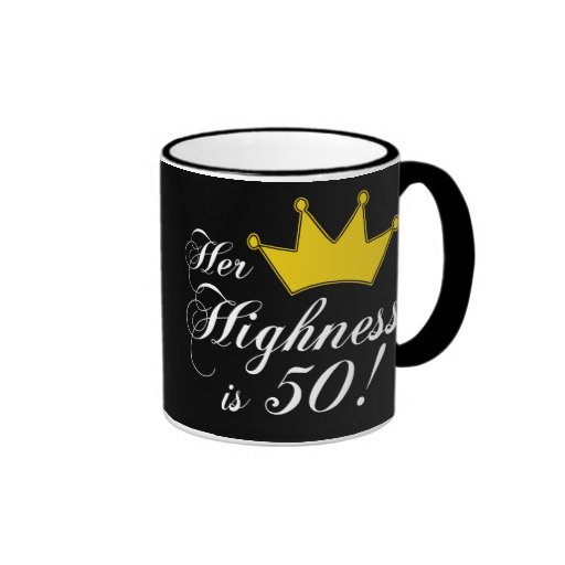 50th birthday gifts, Her highness is 50! Coffee Mug