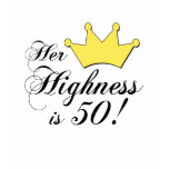 50th birthday gifts, Her highness is 50! t-shirts