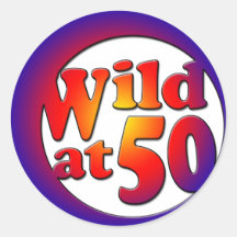50th Gifts, Wild at 50! Round Stickers