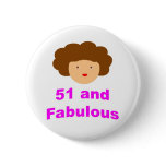 51 and Fabulous! Pinback Buttons