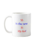 55 is the new 35 ... My Ass! Mugs