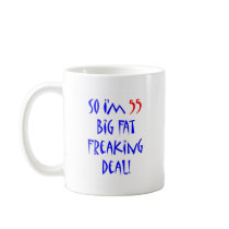 55 So I'm 55 ... Mugs