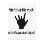 5 bier für mich und meine kumpels aus dem sägewerk postcard