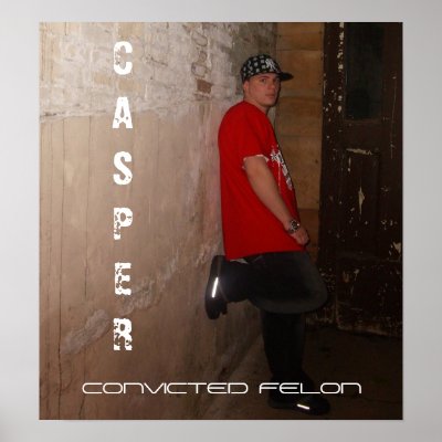 5, CASPER, CONVICTED FELON POSTER by BULLETPROOFNJ