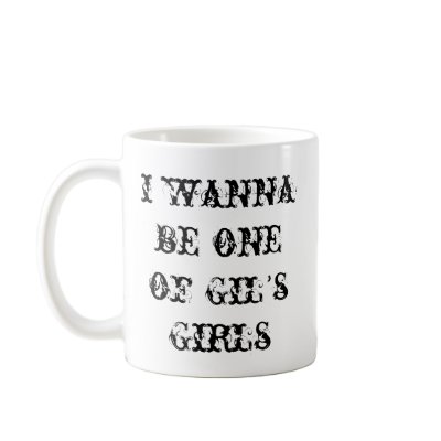 5, i wanna be one of Gils Girls Mug by emilysanderson24
