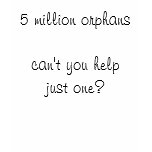 5 million orphanscan't you helpjust one? t-shirts