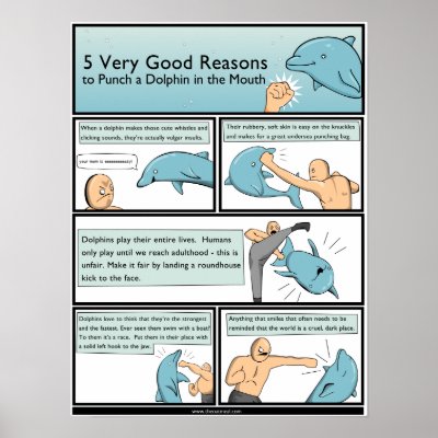 5 Reasons to Punch a Dolphin in the Mouth Poster by matthewinman