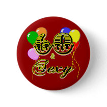 60 and Sexy Birthday Gifts and Apparel Pin