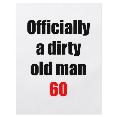 60  Dirty Old Man by thatsabigbirthday4