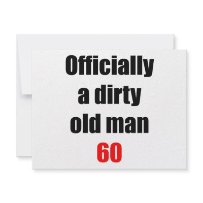60  Dirty Old Man by thatsabigbirthday4
