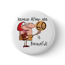 60 is Beautiful Tshirts and gifts Button