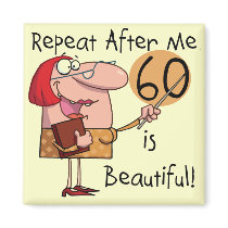 60 is Beautiful Tshirts and gifts Refrigerator Magnets