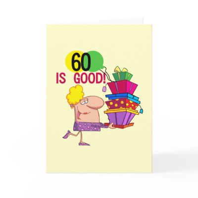 60 is Good Birthday Tshirts and Gifts Greeting Cards by birthdayTshirts