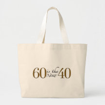 60 Is The New 40 Bag