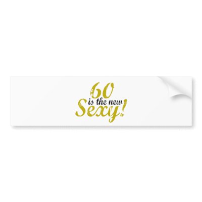 60 is the new sexy by worldsfair