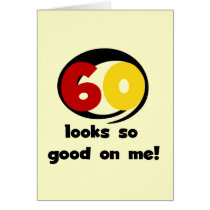 60 Looks So Good On Me T-shirts and Gifts Card