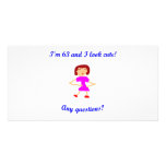 63  I'm 63 and I look cute! Customized Photo Card