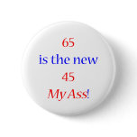 65 is the new 45 ... My Ass!