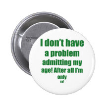 68 Admit my age Buttons