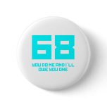 68 You Do Me And I'll Owe You One - Funny Pin