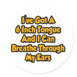 6 Inch Tongue and Can Breathe Through My Ears Sticker