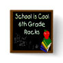 6th Grade School is Cool Chalk Board