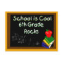 6th Grade School is Cool Chalk Board