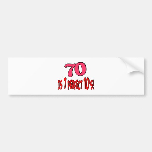 70 is 7 perfect 10's  (PINK) Bumper Sticker