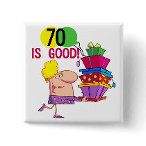 70 is Good Birthday Tshirts and Gifts Pinback Button