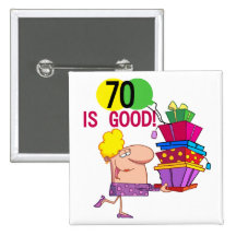 70 is Good Birthday Tshirts and Gifts Pinback Button