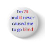 70 Never gone blind