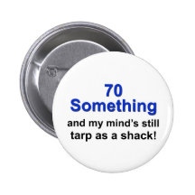 70 Something... Pinback Button