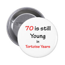 70 Tortoise Years Pinback Button