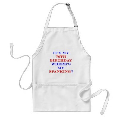 70 Where's my spanking? Apron by thatsabigbirthday4
