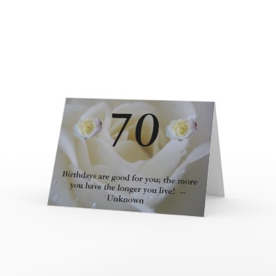70th Birthday White rose Quote Greeting Cards by lollypopgirrrl