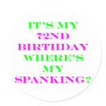 72 Where's my spanking? Round Stickers