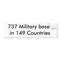 737 Military bases in 149 Countries Bumper Sticker