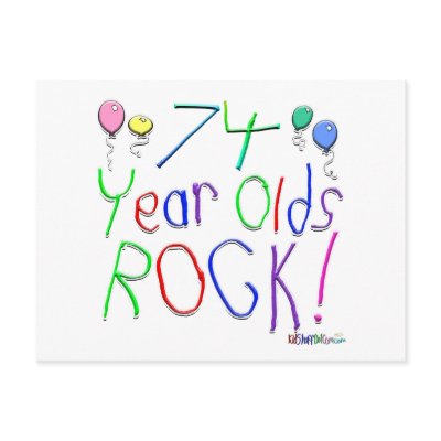 74 Year Olds Rock ! by BirthdaysRock