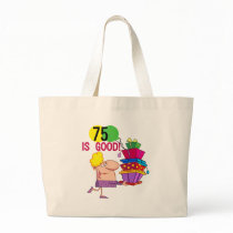 75 is Good Birthday Tshirts and Gifts Bags