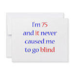 75 Never gone blind