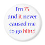 75 Never gone blind