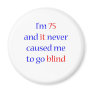 75 Never gone blind