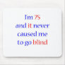 75 Never gone blind