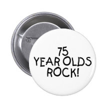 75 Year Olds Rock Pinback Button