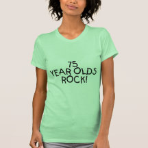 75 Year Olds Rock Tee Shirt