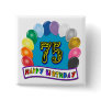 75th Birthday Gifts with Assorted Balloons Design Pin