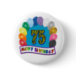 75th Birthday Gifts with Assorted Balloons Design Buttons