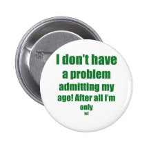 78 Admit my age Pins